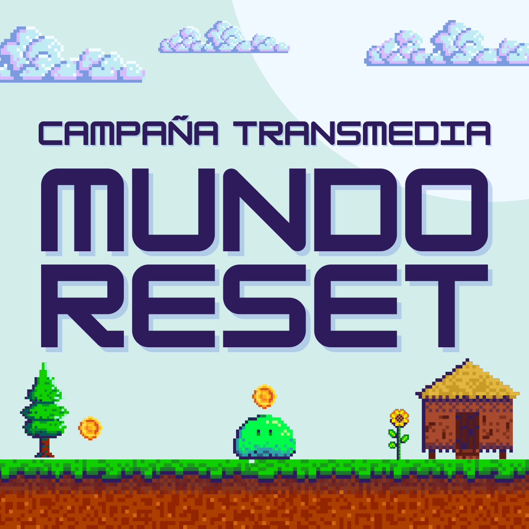 MUNDO RESET (Campaña transmedia)