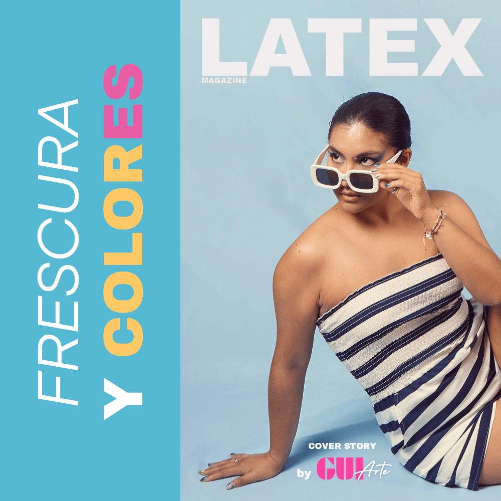 Frescura y Colores - Cover Story LATEX Magazine