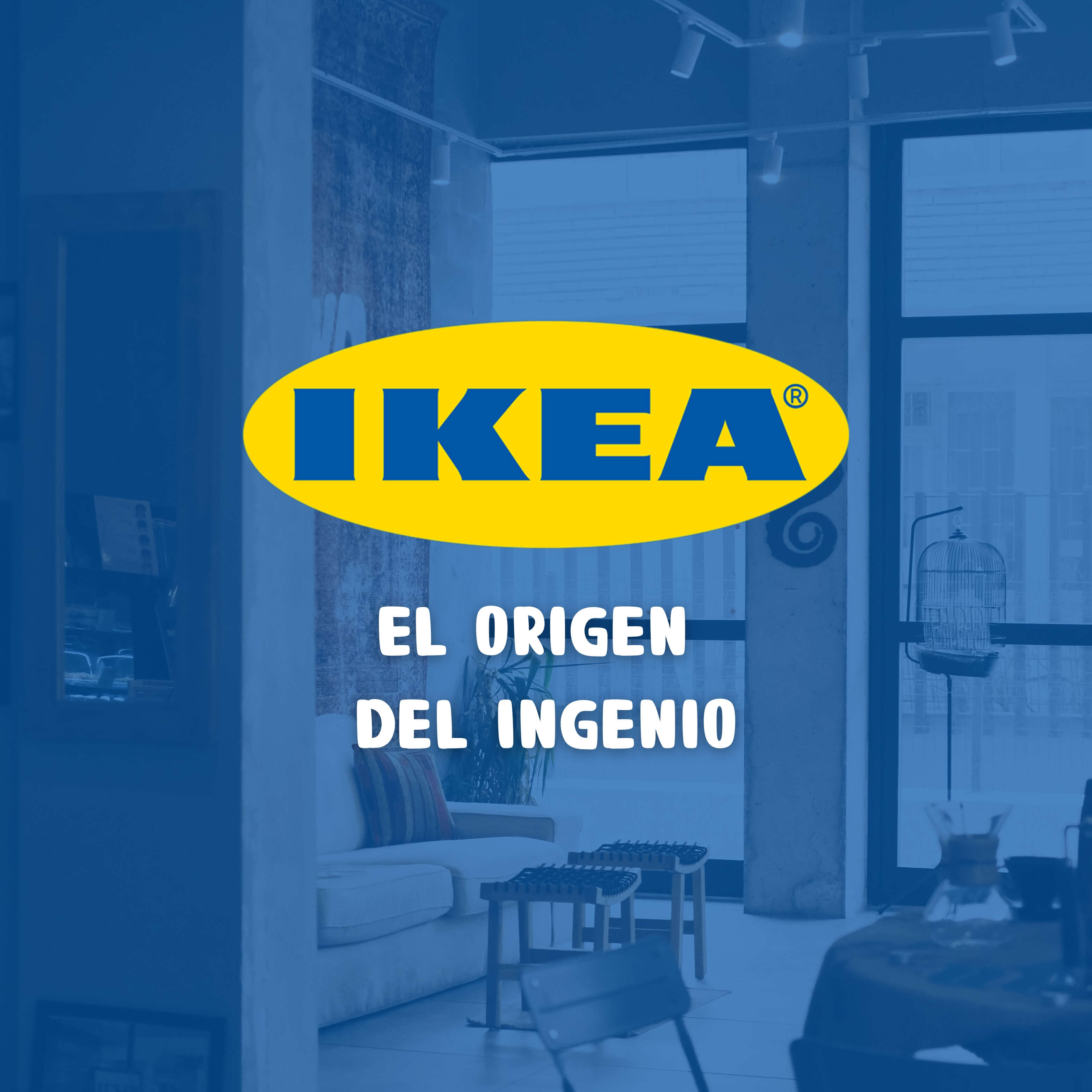 IKEA: El Origen del Ingenio