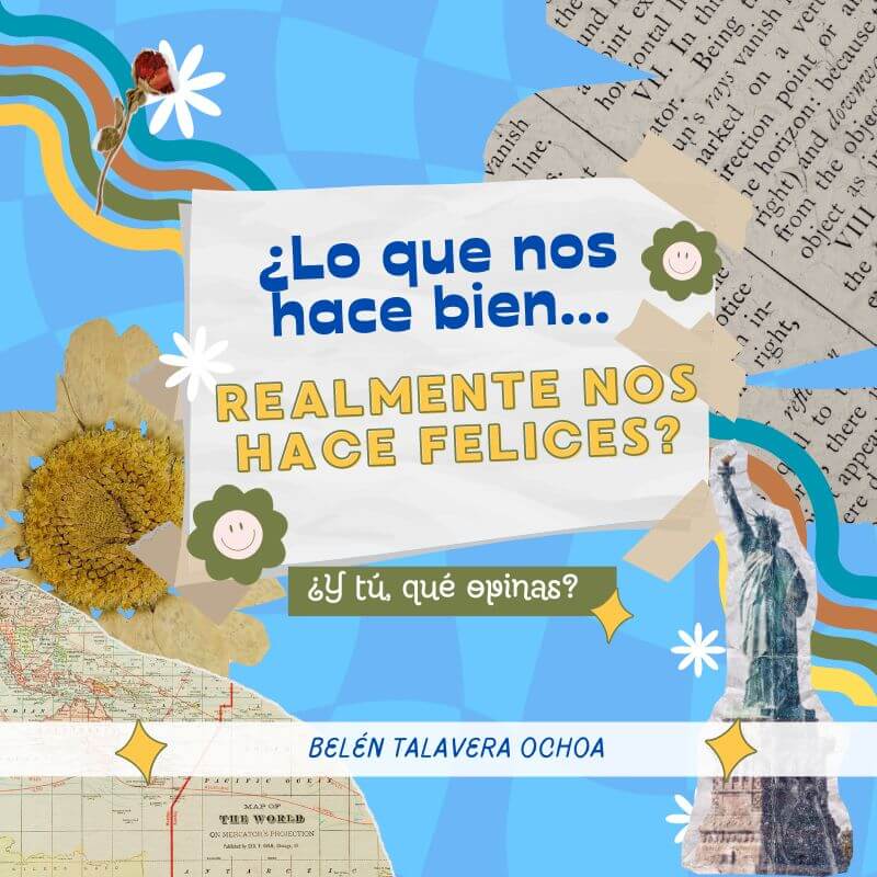 ¿Lo que nos hace bien… realmente nos hace felices?