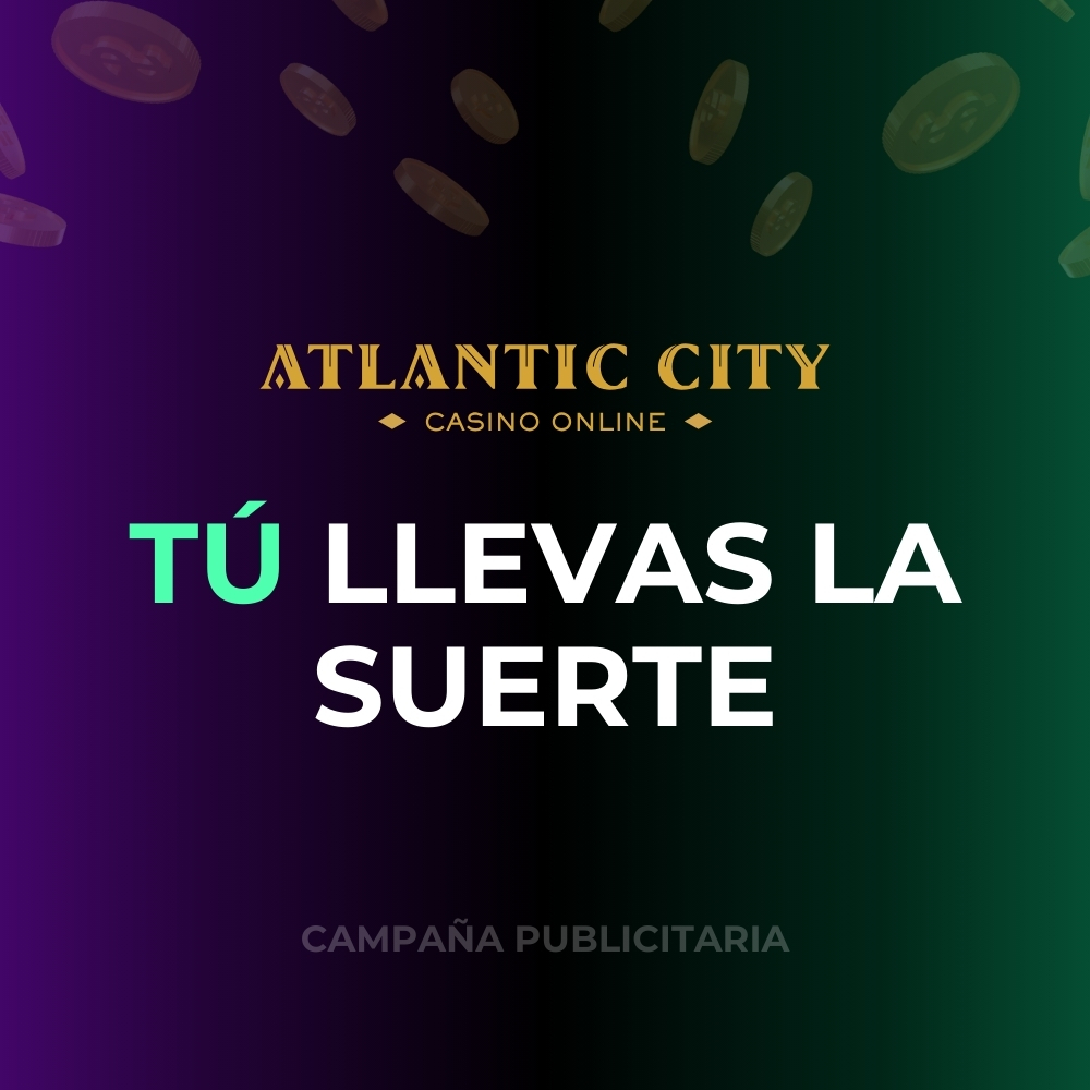 TÚ LLEVAS LA SUERTE | Campaña para Atlantic City