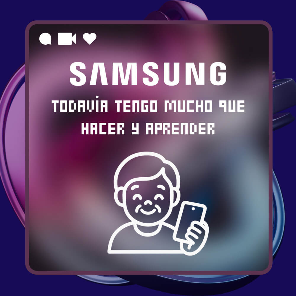 Campaña Samsung: Todavía tengo mucho que hacer y aprender